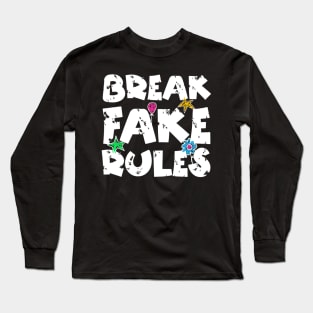 Break Fake Rules Long Sleeve T-Shirt